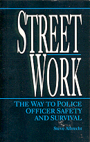 Street Work:  The Way to Police Officer Safety...