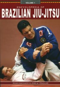 Encyclopedia of Brazilian Jiu Jitsu Volume 1
