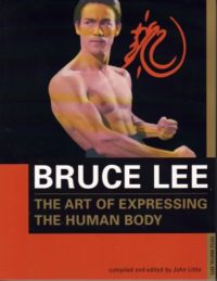 Bruce Lee: The Art of Expressing the Human Body