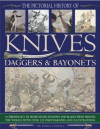 A Pictorial History of Knives  Daggers & Bayonets
