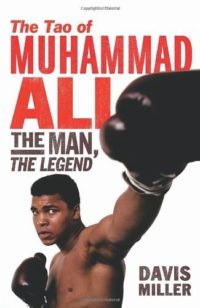 The Tao of Muhammad Ali The Man  The Legend