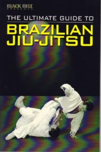 The Ultimate Guide to Brazilian Jiu Jitsu