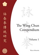 The Wing Chun Compendium Vol 1