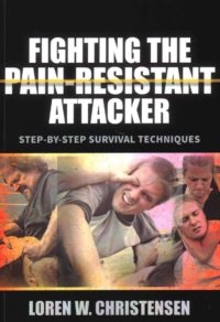 9781594394942 Fighting the Pain-Resistant Attacker by LOREN CRISTENSEN