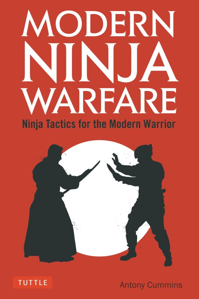 Modern Ninja Warfare Ninja Tactics for the Modern Warrior by Antony